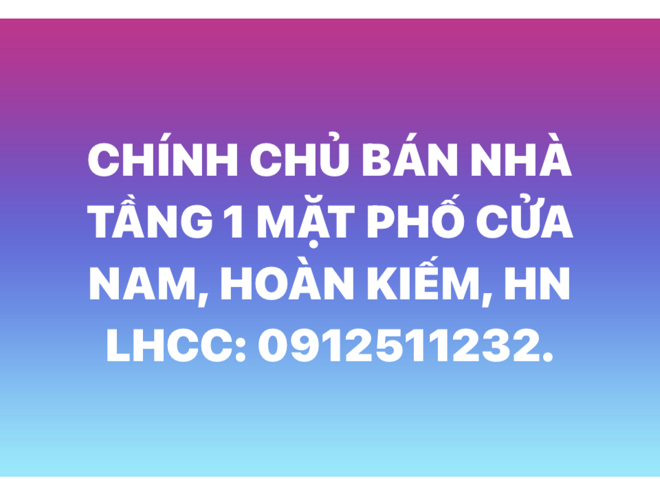 CHÍNH CHỦ BÁN NHÀ TẦNG 1 MẶT PHỐ CỬA NAM, QUẬN HOÀN KIẾM, HÀ NỘI - Ảnh chính
