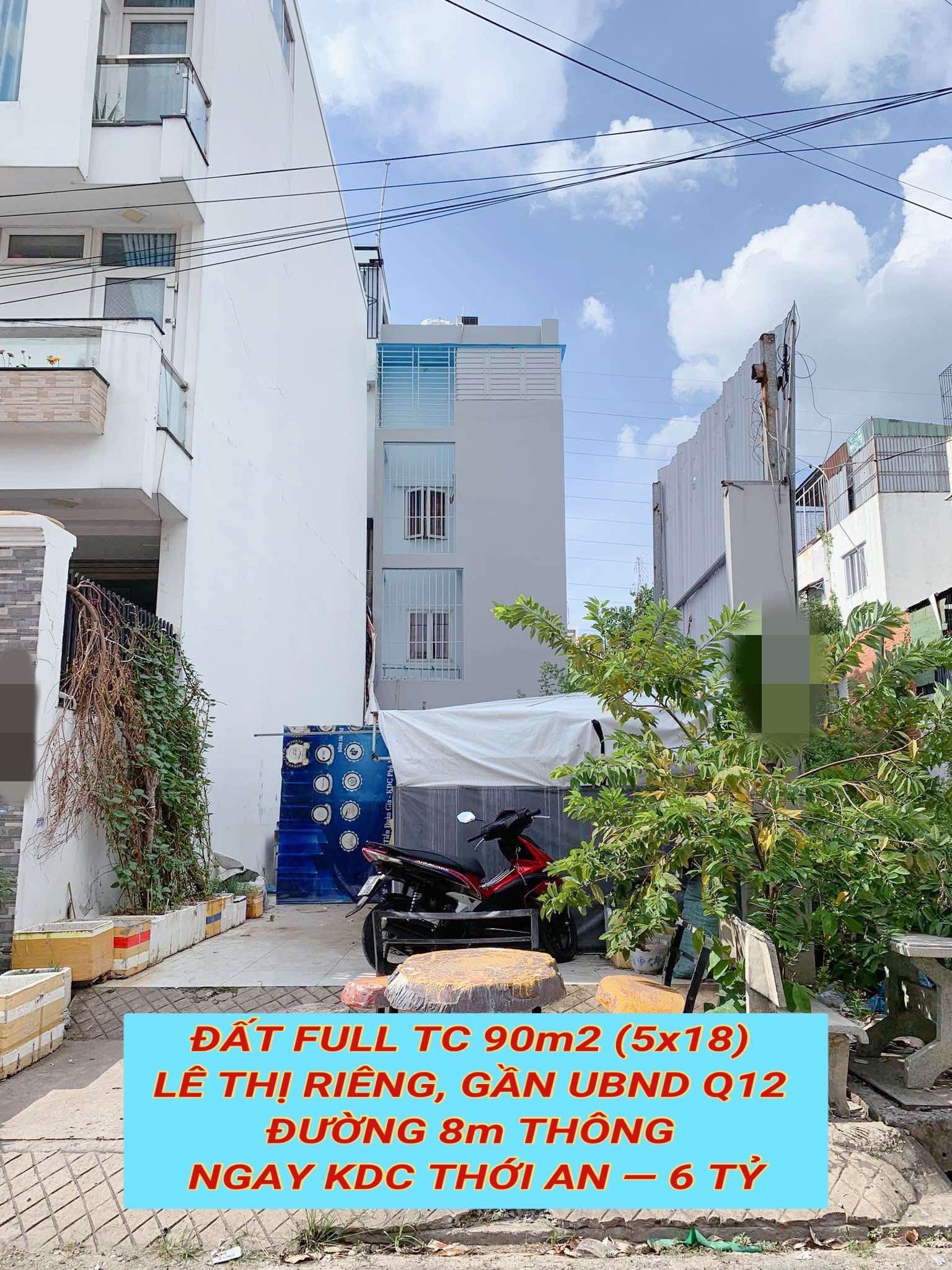 Bán đất full tc 90m2 (5x18) Lê Thị Riêng, gần UBND Q12 , đường 8m thông tứ tung , 6 tỷ 0932030061 - Ảnh chính
