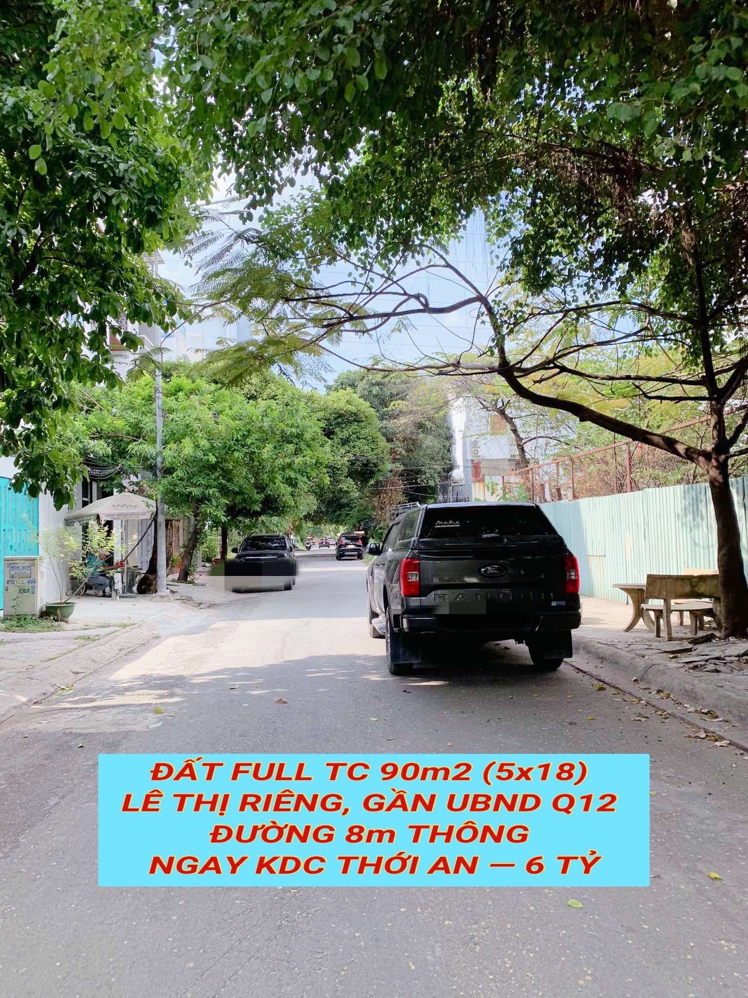 Bán đất full tc 90m2 (5x18) Lê Thị Riêng, gần UBND Q12 , đường 8m thông tứ tung , 6 tỷ 0932030061 - Ảnh 2
